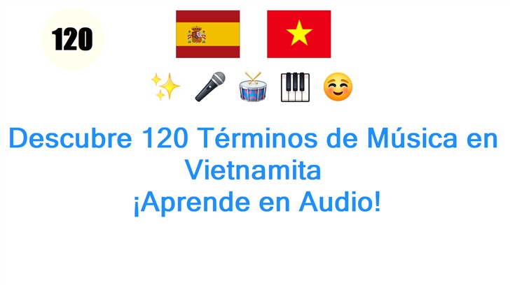 Descubre 120 Términos de Música en Vietnamita: ¡Aprende en Audio!